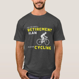 Yes、私は退職計画を持っている：自転車計画 Tシャツ