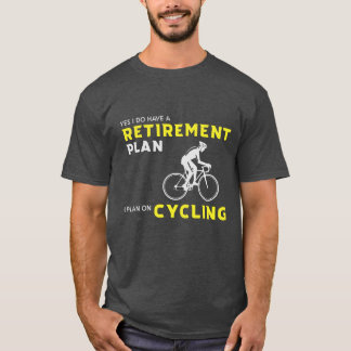 Yes、私は退職計画を持っている:自転車計画 Tシャツ