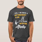 Yes、私は退職計画を持っている Tシャツ (正面)