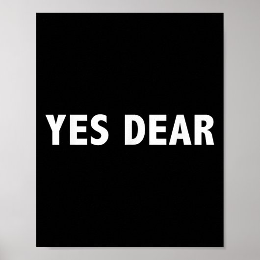 Yes Dear - Funny Sarcastic Slogan  ポスター (正面)