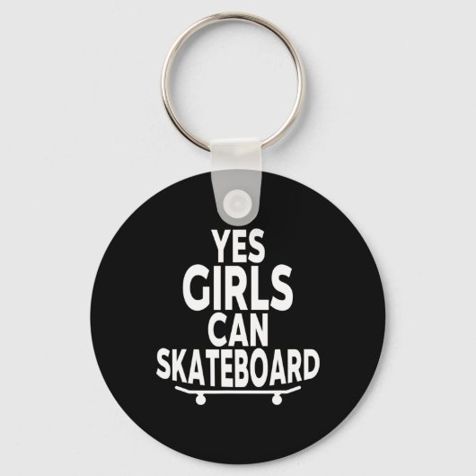Yes Girls Can Skateboard - Funny Skateboarding  キーホルダー (正面)