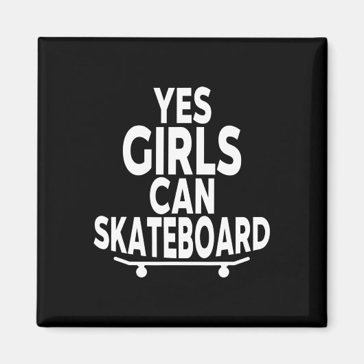 Yes Girls Can Skateboard - Funny Skateboarding  マグネット (正面)