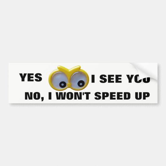 Yes Iは、私スピードをあげませんGoogleの目の会いません バンパーステッカー (正面)