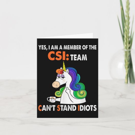 Yes I Am A Member Of The Csi Team Can't Stand Idio カード (正面)