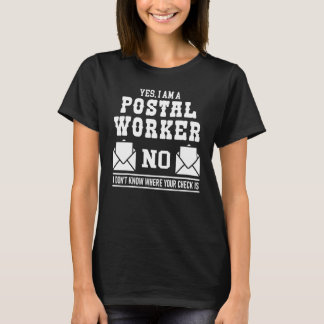 Yes I Am A Postal Worker No I Don't Know Your Chec Tシャツ