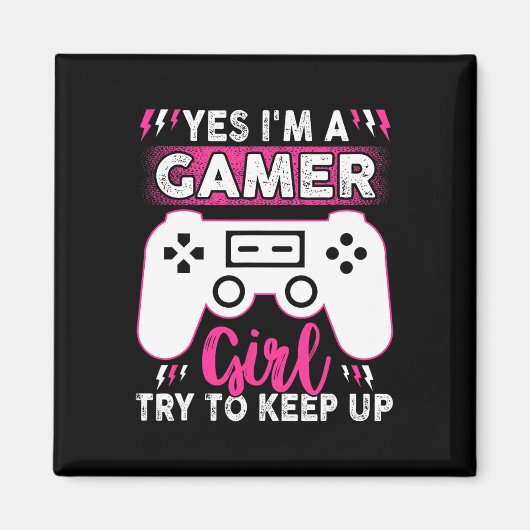 Yes I Am Gamer Girl Try To Keep Up Funny Game Play マグネット (正面)