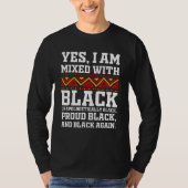 Yes I Am Mixed with Black - Proud Black History Mo Tシャツ (正面)