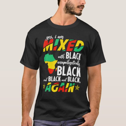 Yes I Am Mixed With Unapologetically Black Proud B Tシャツ (正面)