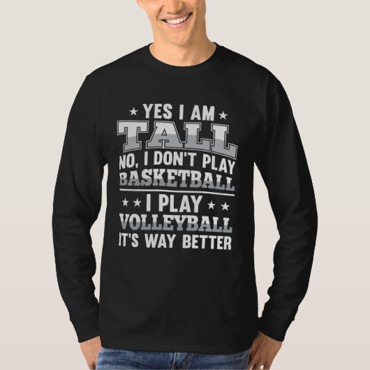 Yes I Am Tall I Dont Play Basketball I Play Volley Tシャツ (正面)