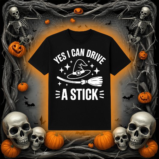 Yes I Can Drive a Stick | Funny Witch Broom Tシャツ