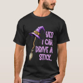 Yes I Can Drive A Stick Funny Witch Hat Halloween Tシャツ (正面)