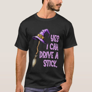 Yes I Can Drive A Stick Funny Witch Hat Halloween Tシャツ