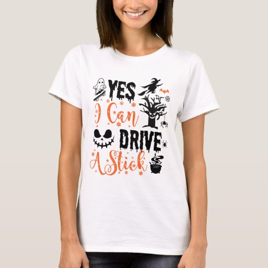 Yes I Can Drive A Stick Witch | Funny Halloween  Tシャツ (正面)