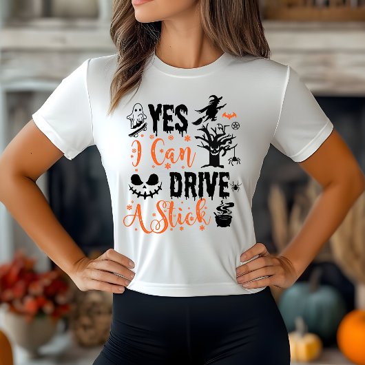 Yes I Can Drive A Stick Witch | Funny Halloween  Tシャツ