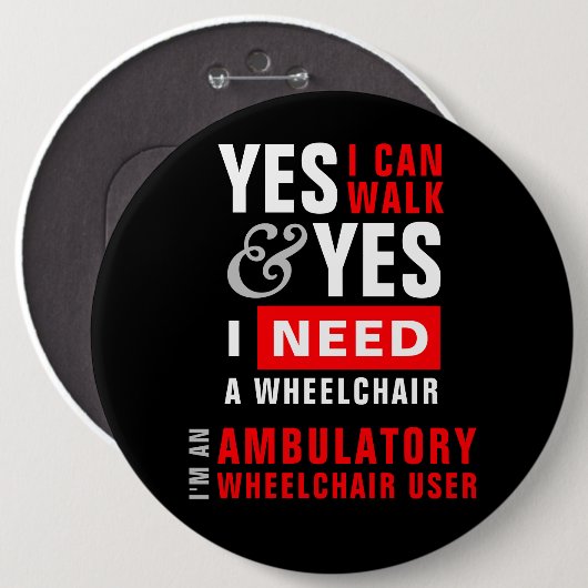 Yes I Can Walk & I Need A Wheelchair Disability 缶バッジ (正面&裏面)
