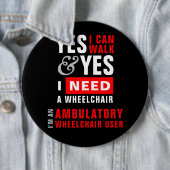 Yes I Can Walk & I Need A Wheelchair Disability 缶バッジ (インサイチュ)