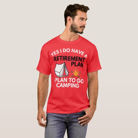 Yes I do have a retirement plan camping gift Tシャツ (正面フル)