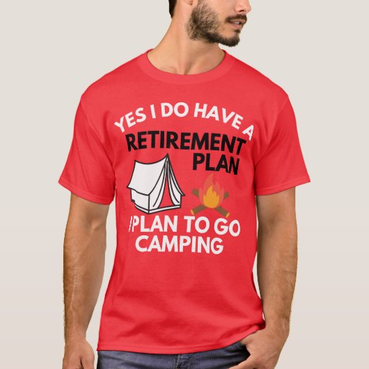 Yes I do have a retirement plan camping gift Tシャツ (正面)