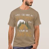 Yes I Do Have A Retirement Plan Camping Retired re Tシャツ (正面)