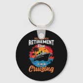 Yes I Do Have A Retirement Plan Cruising Funny Tee キーホルダー (正面)