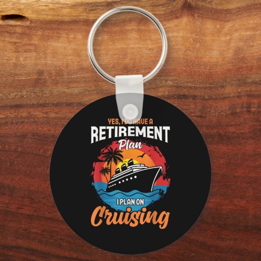 Yes I Do Have A Retirement Plan Cruising Funny Tee キーホルダー (正面)