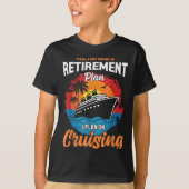 Yes I Do Have A Retirement Plan Cruising Funny Tee Tシャツ (正面)