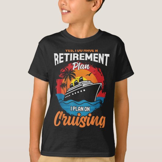 Yes I Do Have A Retirement Plan Cruising Funny Tee Tシャツ (正面)