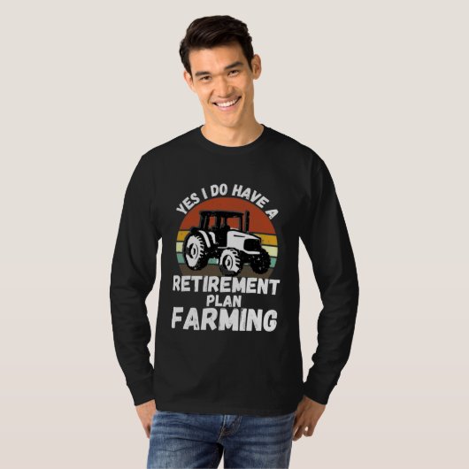Yes I Do Have A Retirement Plan Farming  Farmer Re Tシャツ (正面フル)