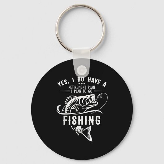 Yes I Do Have A Retirement Plan Fishing Funny Fish キーホルダー (正面)