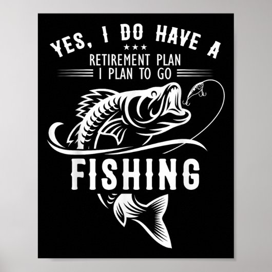 Yes I Do Have A Retirement Plan Fishing Funny Fish ポスター (正面)