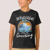 Yes, I Do Have A Retirement Plan I Plan On Cruisin Tシャツ (正面)