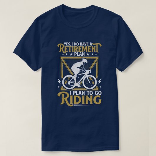 Yes i do have a retirement plan i plan on cycling tシャツ (デザイン正面)