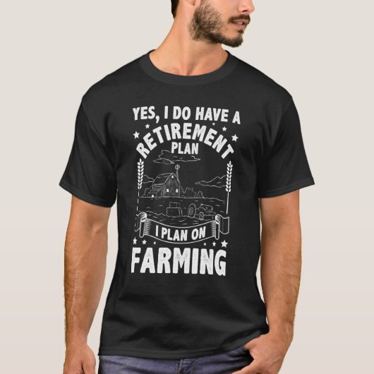 Yes I Do Have A Retirement Plan I Plan On Farming  Tシャツ (正面)