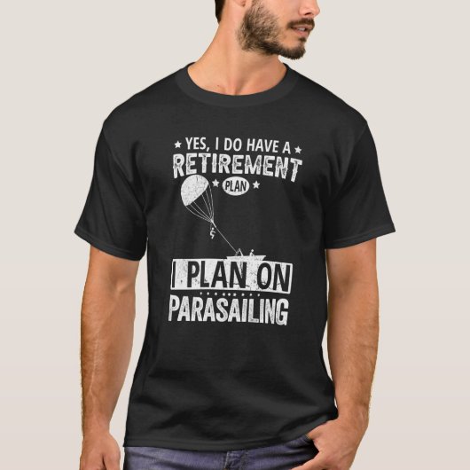 Yes I Do Have A Retirement Plan I Plan On Parasail Tシャツ (正面)