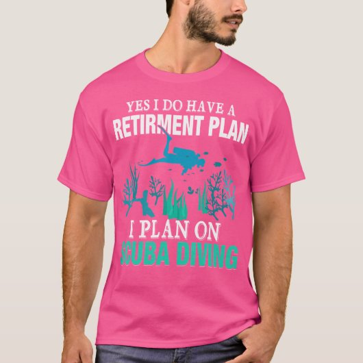 Yes I Do Have A Retirement Plan I Plan On Scuba Di Tシャツ (正面)
