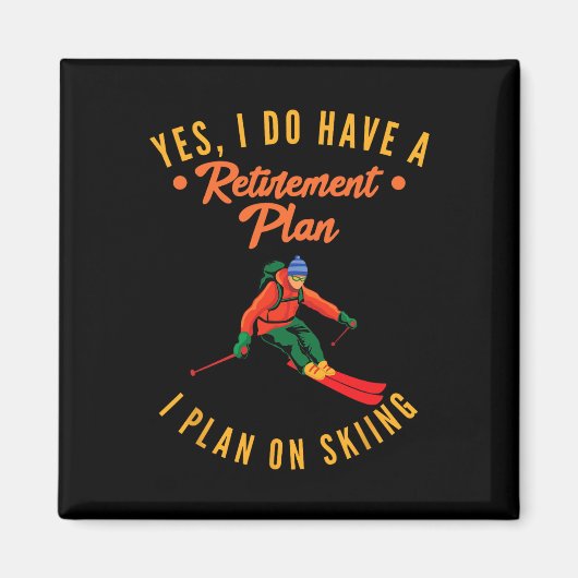 Yes I Do Have A Retirement Plan I Plan On Skiing S マグネット (正面)