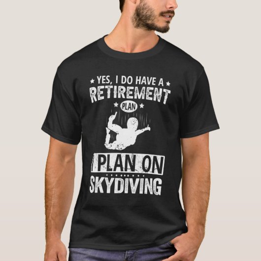 Yes I Do Have A Retirement Plan I Plan On Skydivin Tシャツ (正面)