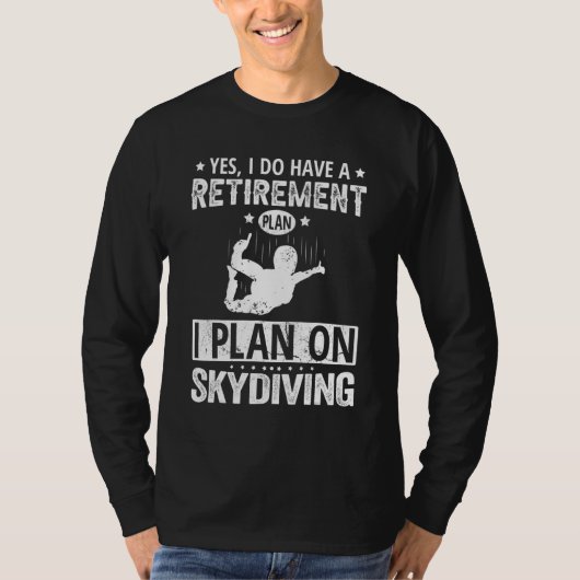 Yes I Do Have A Retirement Plan I Plan On Skydivin Tシャツ (正面)