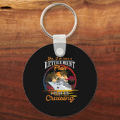 Yes I Do Have A Retirement Plan - Men And Women Cr キーホルダー (正面)