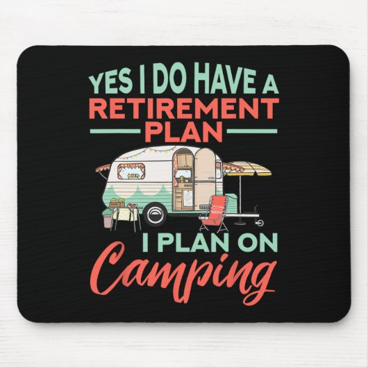 Yes I Do Have A Retirement Plan - Retirement Campi マウスパッド (正面)