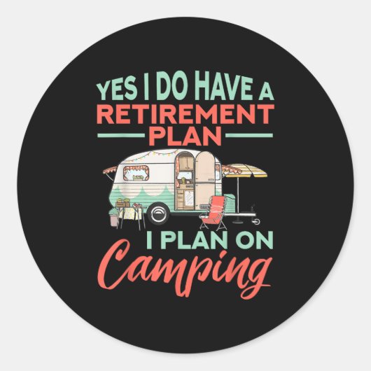 Yes I Do Have A Retirement Plan - Retirement Campi ラウンドシール (正面)