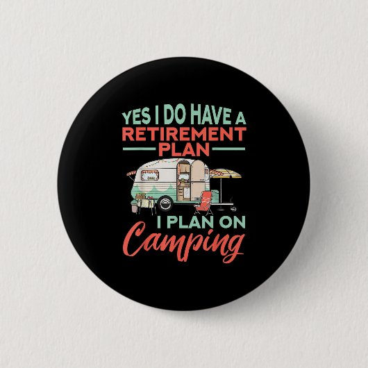Yes I Do Have A Retirement Plan - Retirement Campi 缶バッジ (正面)