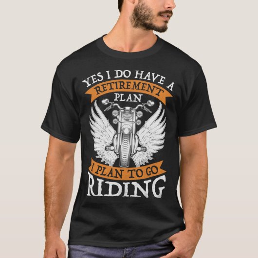 Yes I Do Have A Retirement Plan to go Riding  Moto Tシャツ (正面)