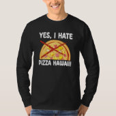 Yes I Hate Pizza Hawaii Pizza Maker Tシャツ (正面)
