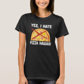 Yes I Hate Pizza Hawaii Pizza Maker Tシャツ (正面)