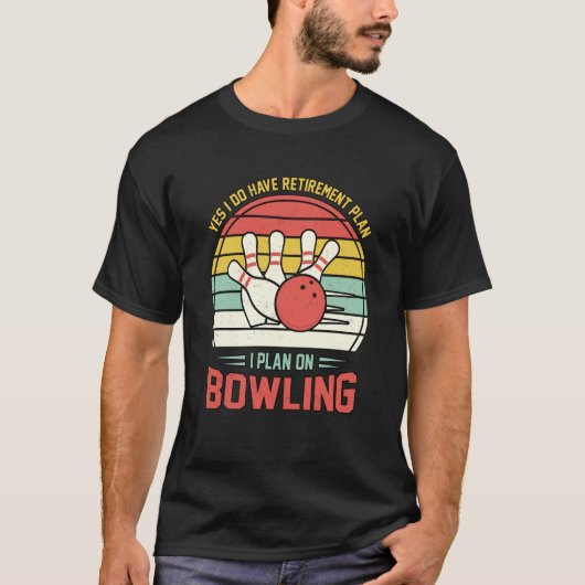 Yes I have a Retirement Plan Bowling Retro Sunset  Tシャツ (正面)