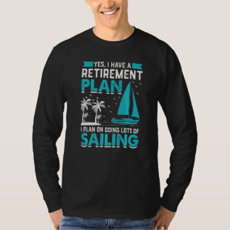 Yes I Have A Retirement Plan I Plan On Doing Lots  Tシャツ