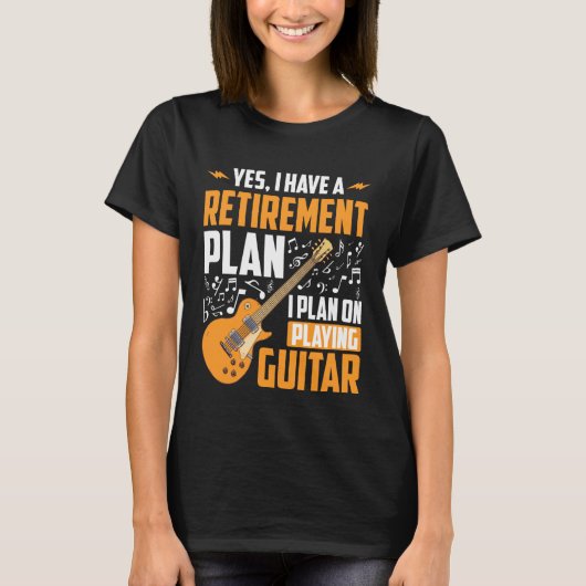 Yes I Have A Retirement Plan I Plan Playing Guitar Tシャツ (正面)