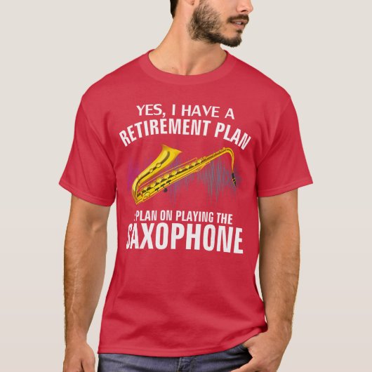 Yes I Have A Retirement Plan Playing Saophone Funn Tシャツ (正面)