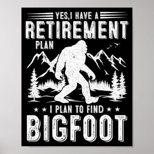 Yes I Have Retirement Plant I Plant To Find Bigfoo ポスター (正面)